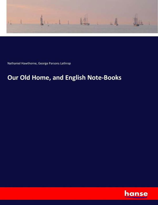 Our old home, and English not - Hawthorne - Books -  - 9783743347199 - October 15, 2016