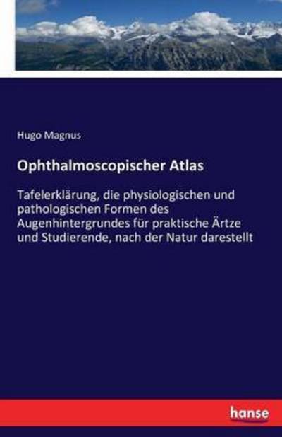 Ophthalmoscopischer Atlas - Magnus - Boeken -  - 9783743462199 - 3 december 2016