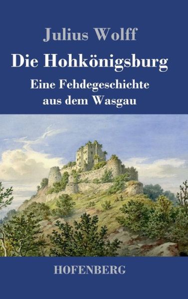 Die Hohkönigsburg - Wolff - Bøger -  - 9783743730199 - 4. april 2019