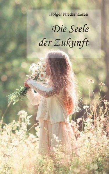 Cover for Niederhausen · Die Seele der Zukunft (Book) (2019)