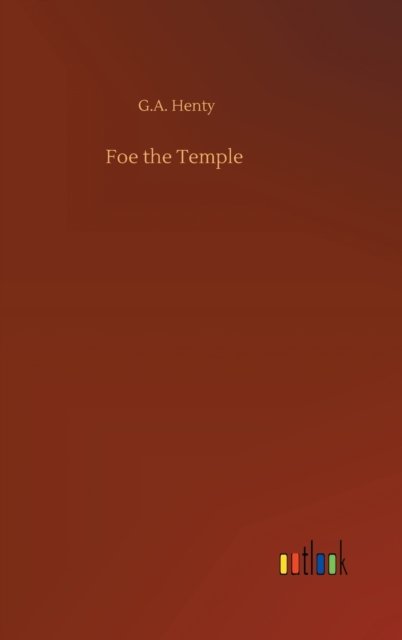 Cover for G A Henty · Foe the Temple (Inbunden Bok) (2020)