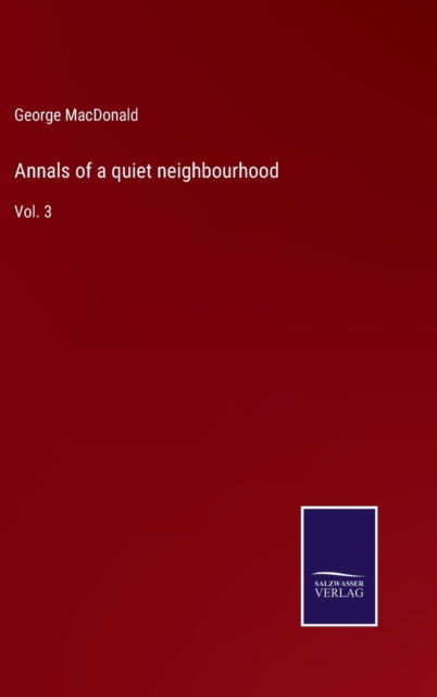 Cover for George MacDonald · Annals of a quiet neighbourhood (Hardcover bog) (2021)