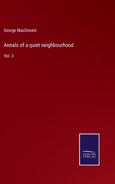 Cover for George MacDonald · Annals of a quiet neighbourhood (Gebundenes Buch) (2021)