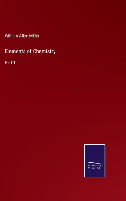 Cover for William Allen Miller · Elements of Chemistry (Hardcover Book) (2022)