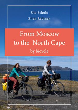 Cover for Uta Schulz · From Moscow to the North Cape by bycicle (Book) (2022)