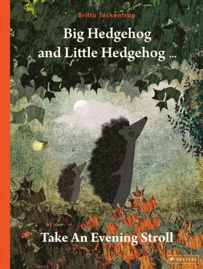 Cover for Britta Teckentrup · Big Hedgehog and Little Hedgehog Take An Evening Stroll (Gebundenes Buch) (2022)