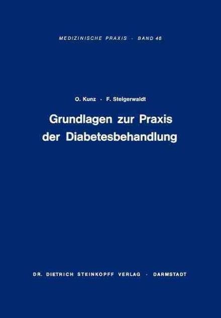 Grundlagen zur Praxis der Diabetesbehandlung - Medizinische Praxis - Otto Kunz - Boeken - Steinkopff Darmstadt - 9783798503199 - 1970