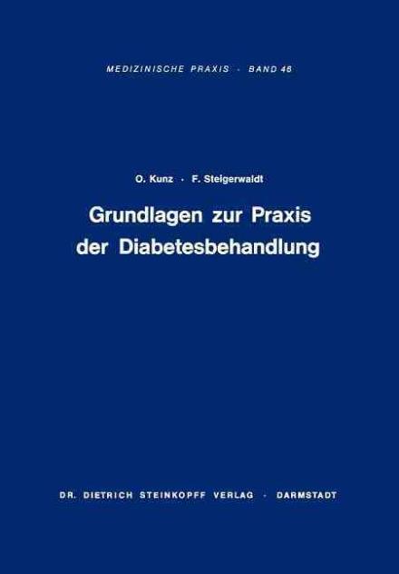 Grundlagen zur Praxis der Diabetesbehandlung - Medizinische Praxis - Otto Kunz - Bøger - Steinkopff Darmstadt - 9783798503199 - 1970