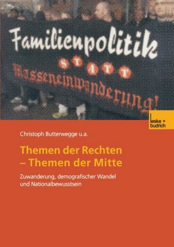 Themen Der Rechten -- Themen Der Mitte: Zuwanderung, Demografischer Wandel Und Nationalbewusstsein - Christoph Butterwegge - Books - Vs Verlag Fur Sozialwissenschaften - 9783810034199 - January 31, 2002