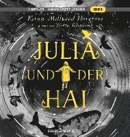 Cover for Kiran Millwood Hargrave · Julia und der Hai (Lydbok (CD)) (2023)