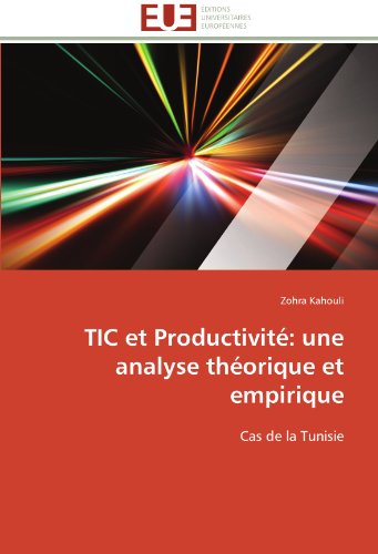 Cover for Zohra Kahouli · Tic et Productivité: Une Analyse Théorique et Empirique: Cas De La  Tunisie (Paperback Book) [French edition] (2018)