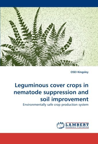 Cover for Osei Kingsley · Leguminous Cover Crops in Nematode Suppression and Soil Improvement: Environmentally Safe Crop Production System (Paperback Book) (2011)