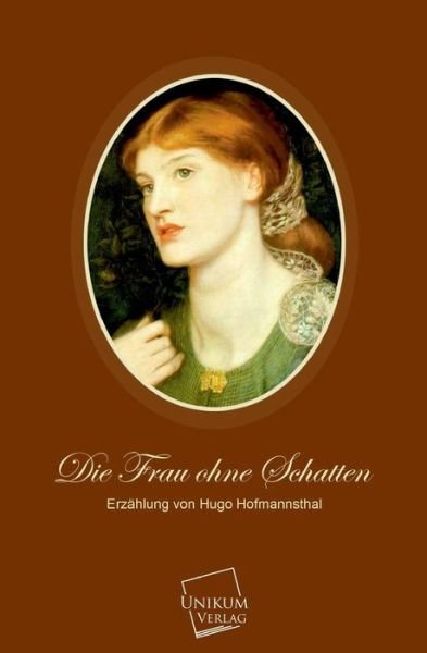 Cover for Hugo Von Hofmannsthal · Die Frau Ohne Schatten (Taschenbuch) [German edition] (2013)