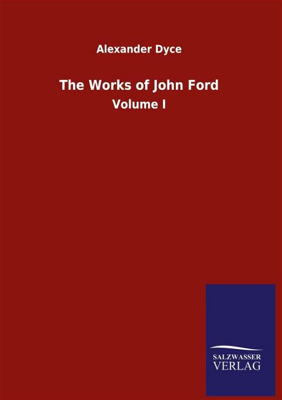 Cover for Alexander Dyce · The Works of John Ford: Volume I (Hardcover Book) (2020)
