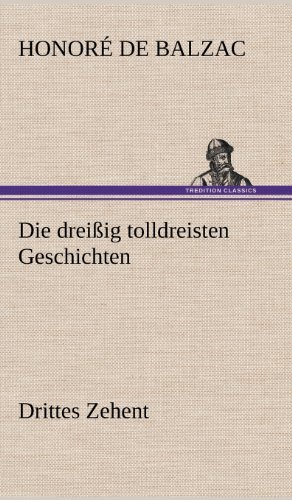 Cover for Honore De Balzac · Die Dreissig Tolldreisten Geschichten - Drittes Zehent (Gebundenes Buch) [German edition] (2012)