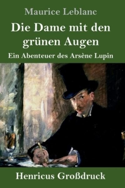 Cover for Maurice Leblanc · Die Dame mit den grunen Augen (Grossdruck) (Inbunden Bok) (2021)