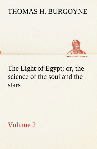 Cover for Thomas H. Burgoyne · The Light of Egypt; Or, the Science of the Soul and the Stars  -  Volume 2 (Tredition Classics) (Paperback Book) (2012)