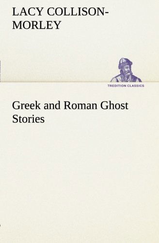 Cover for Lacy Collison-morley · Greek and Roman Ghost Stories (Tredition Classics) (Paperback Book) (2013)