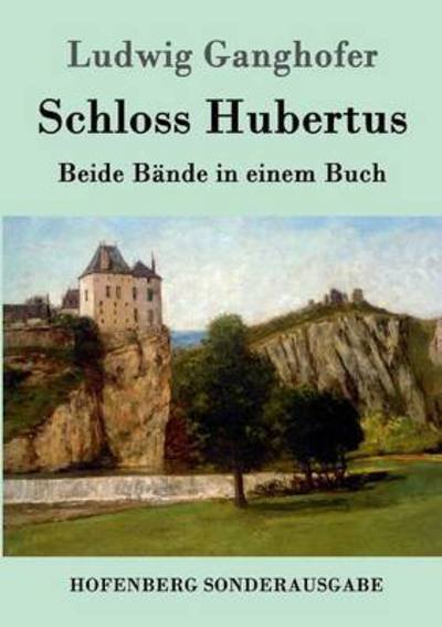 Cover for Ludwig Ganghofer · Schloss Hubertus: Beide Bande in einem Buch (Taschenbuch) (2016)