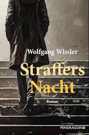 Straffers Nacht - Wolfgang Wissler - Książki - Pendragon - 9783865328199 - 16 sierpnia 2023