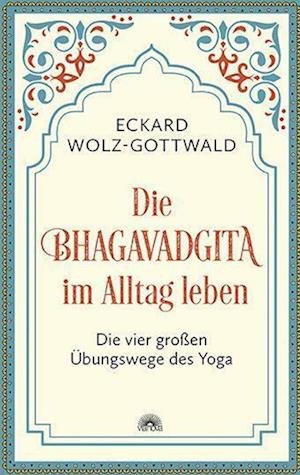 Cover for Eckard Wolz-Gottwald · Die Bhagavadgita im Alltag leben (Paperback Bog) (2022)