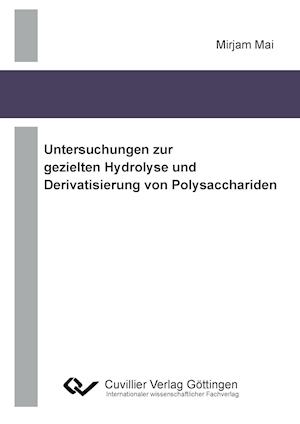 Cover for Mirjam Mai · Untersuchungen zur gezielten Hydrolyse und Derivatisierung von Polysacchariden (Paperback Book) (2011)