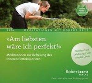 Cover for Betz · Am liebsten wäre ich perfekt!,2CDA (Book)
