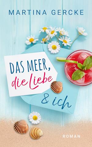 Cover for Martina Gercke · Das Meer, die Liebe und ich (Book) (2023)