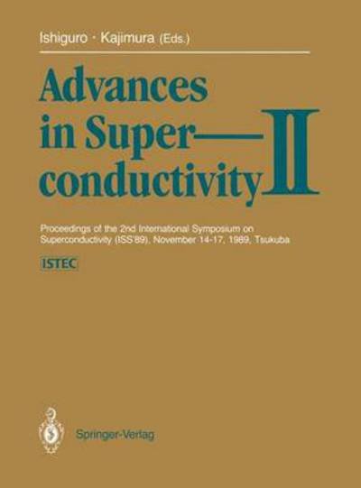 Takehiko Ishiguro · Advances in Superconductivity II: Proceedings of the 2nd International Symposium on Superconductivity (ISS ’89), November 14–17, 1989, Tsukuba (Pocketbok) [Softcover reprint of the original 1st ed. 1990 edition] (2012)