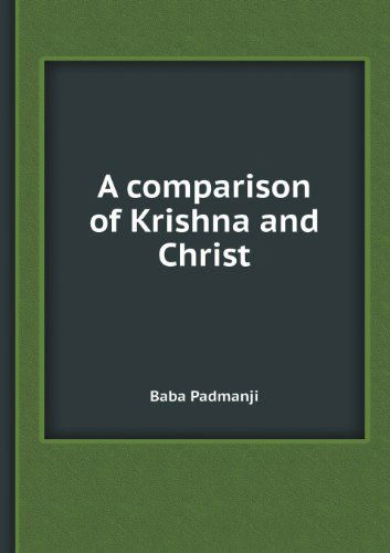 A Comparison of Krishna and Christ - Baba Padmanji - Books - Book on Demand Ltd. - 9785518417199 - April 6, 2013