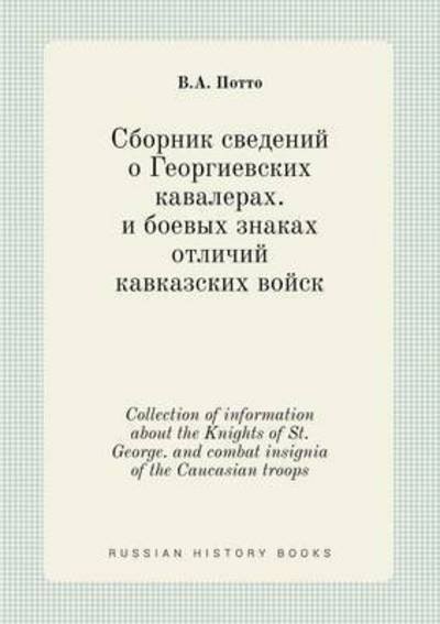Cover for V a Potto · Collection of Information About the Knights of St. George. and Combat Insignia of the Caucasian Troops (Paperback Bog) (2015)