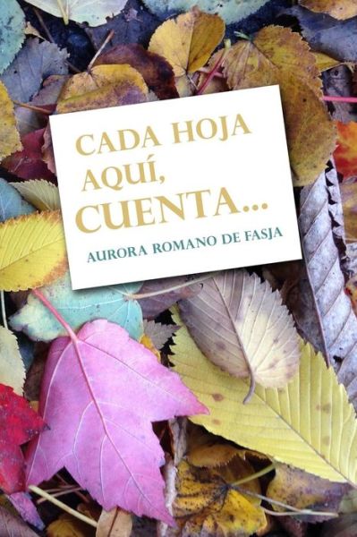 Cover for Aurora Romano De Fasja · Cada Hoja Aqui, Cuenta... (Paperback Book) (2015)