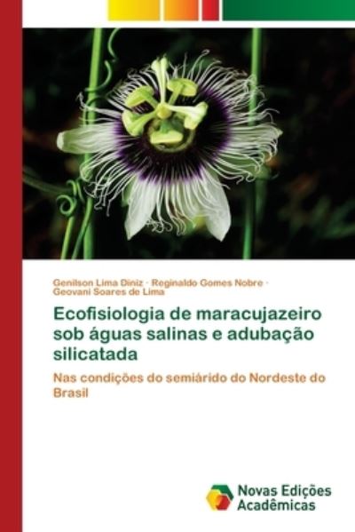 Cover for Genilson Lima Diniz · Ecofisiologia de maracujazeiro sob aguas salinas e adubacao silicatada (Paperback Book) (2021)