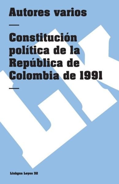 Cover for Author Autores Varios · Constitución De Colombia De 1991. Constitución Política De La República De Colombia De 1991 (Leyes) (Spanish Edition) (Paperback Book) [Spanish edition] (2014)