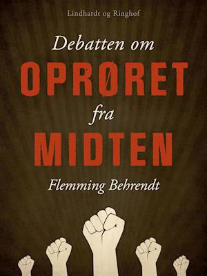 Cover for Flemming Behrendt · Debatten om Oprøret fra midten (Sewn Spine Book) [1º edição] (2021)