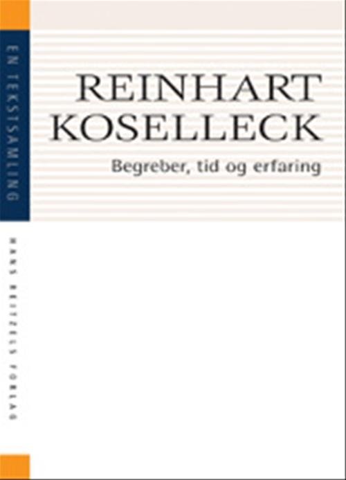 En tekstsamling: Begreber, tid og erfaring - Reinhardt Koselleck - Livros - Gyldendal - 9788741250199 - 30 de abril de 2007