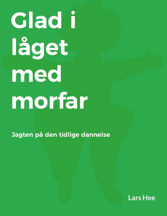 Cover for Lars Hee · Glad i låget med morfar (Book) [1st edition] (2024)