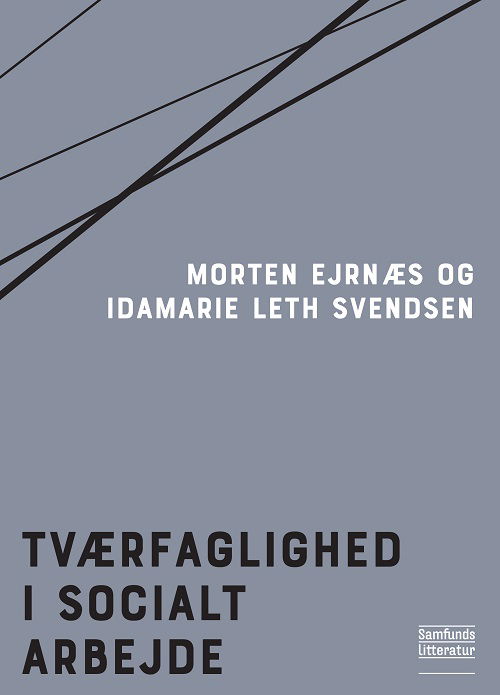 Cover for Morten Ejrnæs og Idamarie Leth Svendsen · Temaer og tilgange i socialt arbejde: Tværfaglighed i socialt arbejde (Sewn Spine Book) [1. wydanie] (2021)