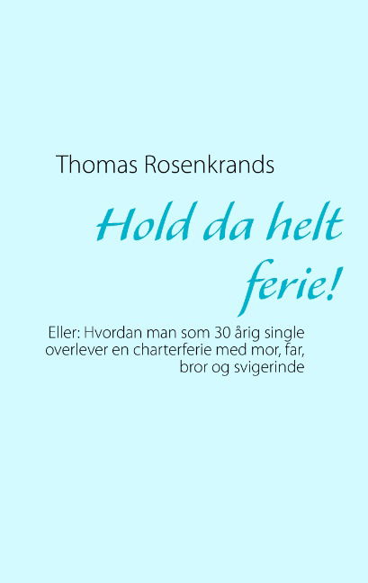 Cover for Thomas Rosenkrands · Hold da helt ferie! (Pocketbok) [1. utgave] [Paperback] (2013)