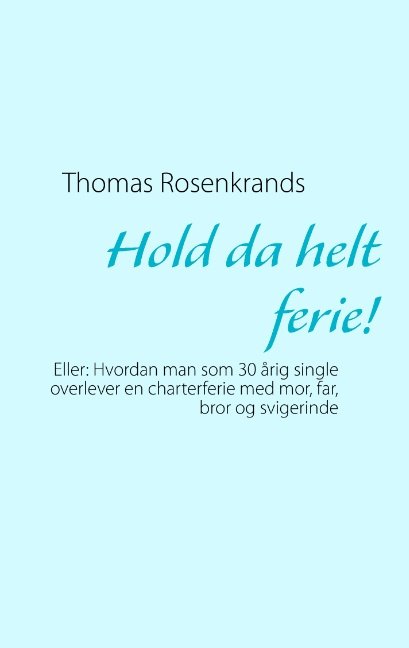 Cover for Thomas Rosenkrands · Hold da helt ferie! (Paperback Book) [1er édition] [Paperback] (2013)