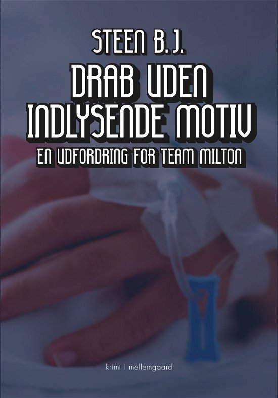 Cover for Steen B.J. · En udfordring for Team Milton: Drab uden indlysende motiv (Sewn Spine Book) [1st edition] (2023)