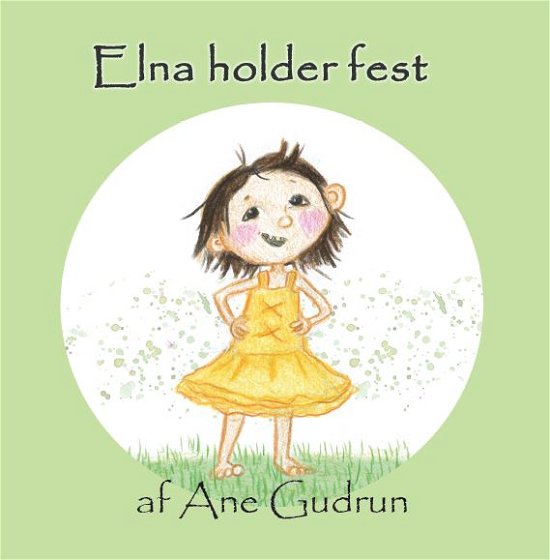 Cover for Ane Gudrun · Elna: Elna holder fest (Inbunden Bok) [1:a utgåva] (2020)