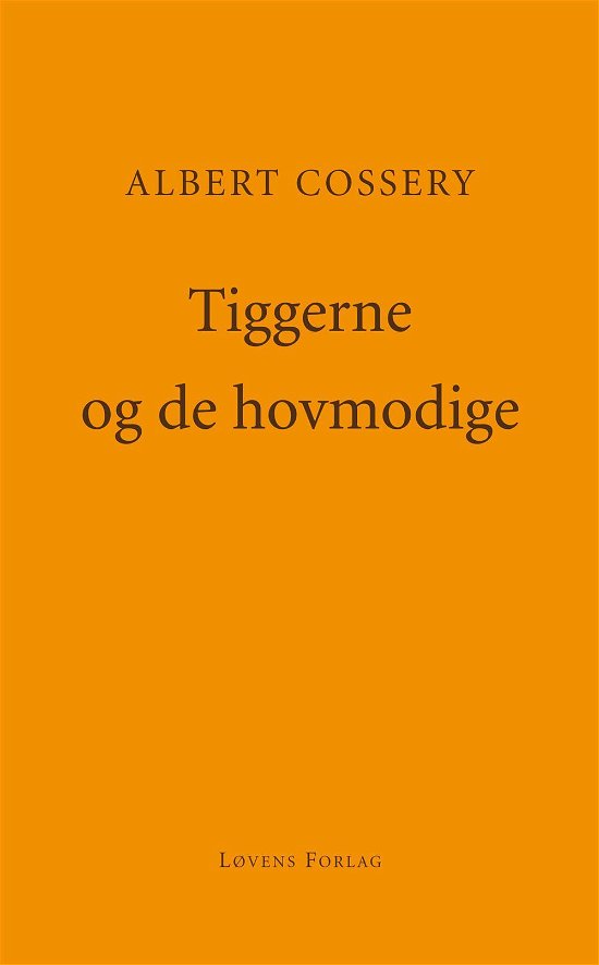 Tiggerne og de hovmodige - Albert Cossery - Bøker - Løvens Forlag - 9788799303199 - 26. september 2014