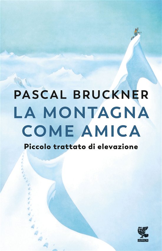 Cover for Pascal Bruckner · La Montagna Come Amica. Piccolo Trattato Di Elevazione (Book)