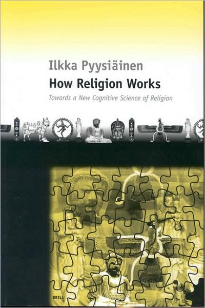 Cover for Ilkka Pyysiainen · How Religion Works: Towards a New Cognitive Science of Religion (Cognition and Culture, 1) (Hardcover Book) (2001)