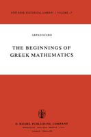 A. Szabo · The Beginnings of Greek Mathematics - Synthese Historical Library (Hardcover Book) [1978 edition] (1978)