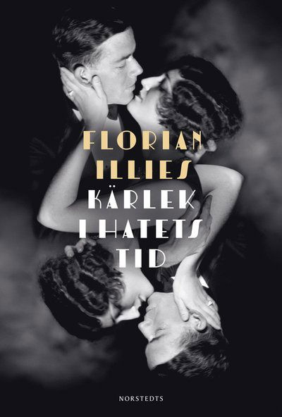 Cover for Florian Illies · Kärlek i hatets tid (Inbunden Bok) (2023)