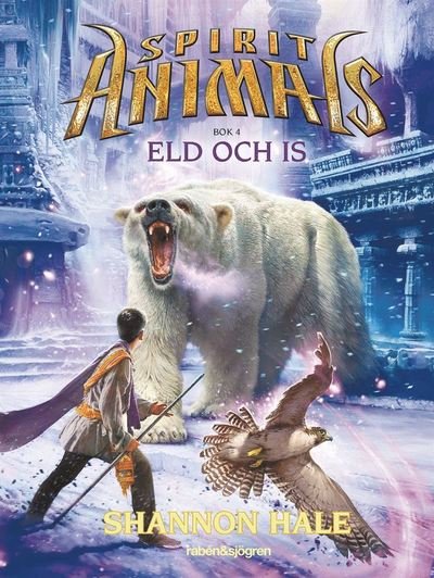 Cover for Shannon Hale · Spirit Animals: Eld och is (Bound Book) (2016)