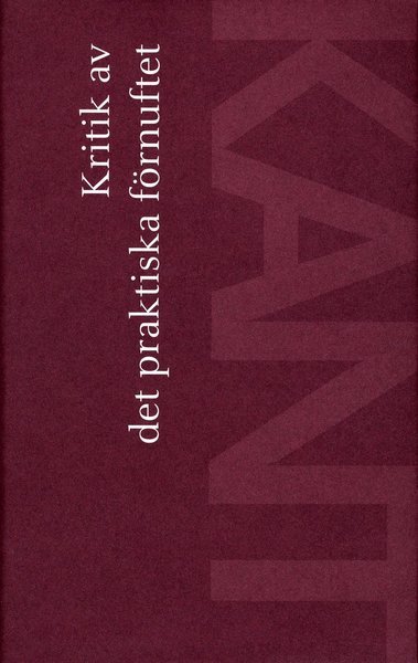 Cover for Immanuel Kant · Kritik av det praktiska förnuftet (Innbunden bok) (2004)