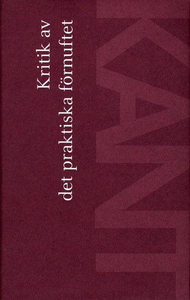 Cover for Immanuel Kant · Kritik av det praktiska förnuftet (Bound Book) (2004)